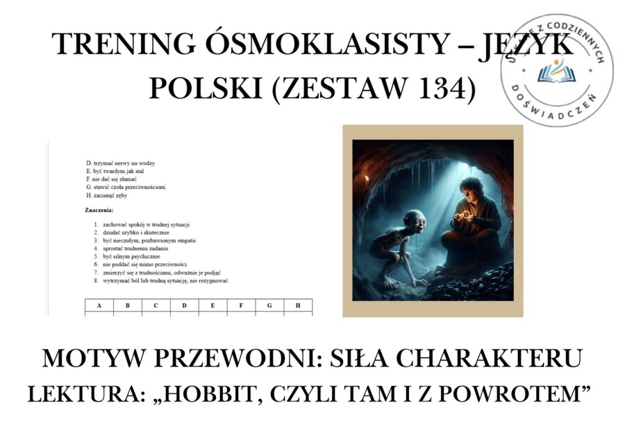 Trening ósmoklasisty – język polski (zestaw 134). Motyw przewodni: SIŁA CHARAKTERU.  Lektura: „Hobbit, czyli tam i z powrotem”