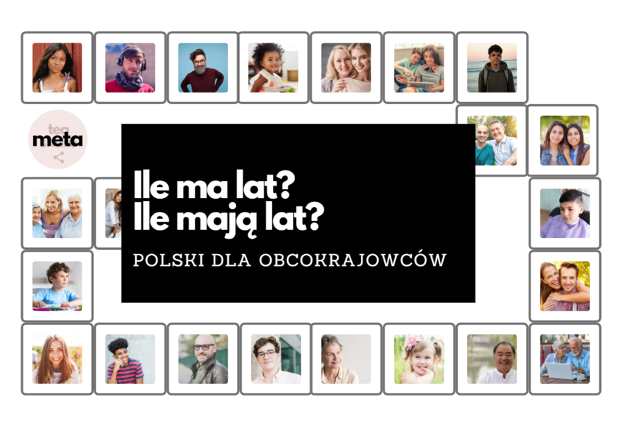 ILE MA LAT? ILE MAJĄ LAT? POLSKI DLA OBCOKRAJOWCÓW - gra planszowa (K)