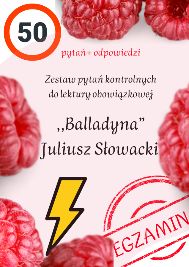 ,,Balladyna" Juliusza Słowackiego! Zestaw 50 pytań i odpowiedzi! Przygotowanie do E8!