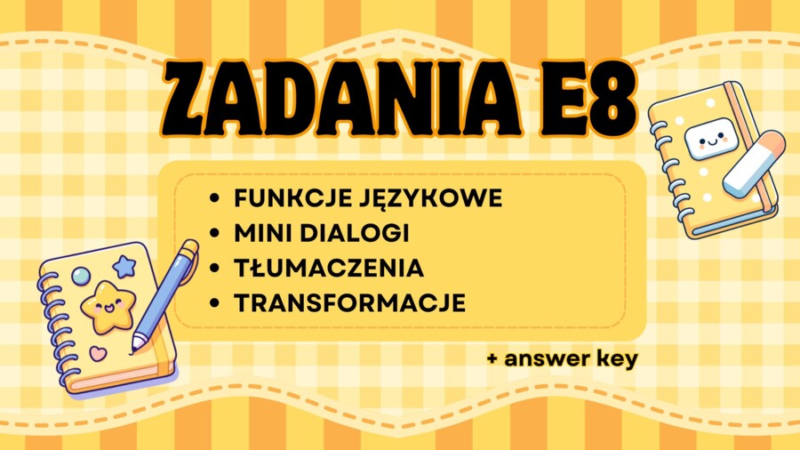 Język Angielski Egzamin 8-klasisty - Kompletny zestaw egzaminacyjny do e8 (Reakcje · Dialogi · Tłumaczenia · Transformacje) + ANSWER KEY