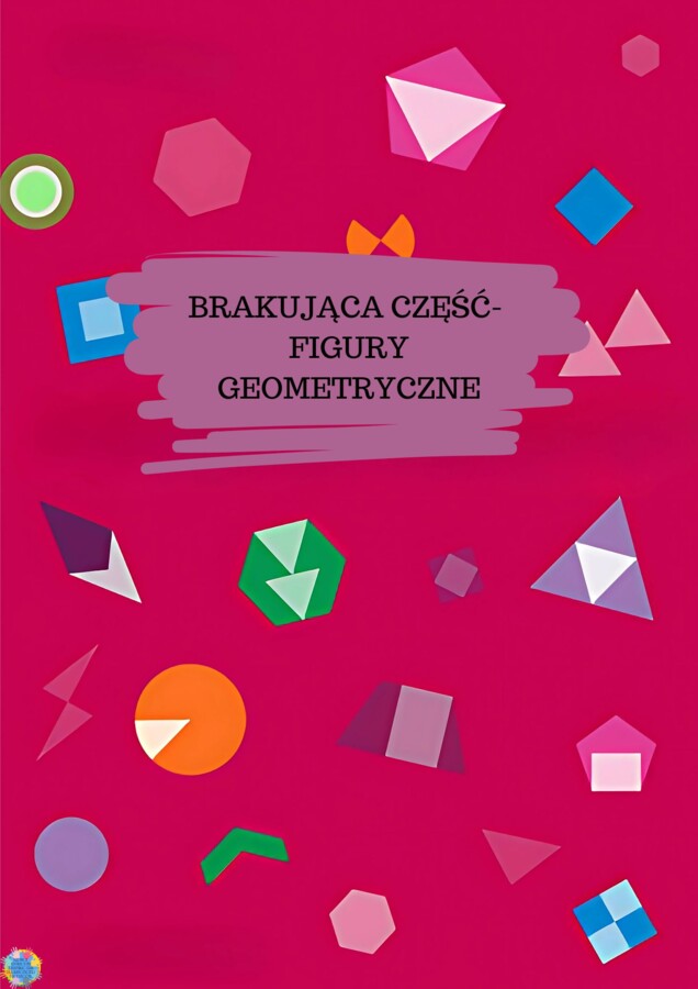 BRAKUJĄCA CZĘŚĆ - FIGURY GEOMETRYCZNE