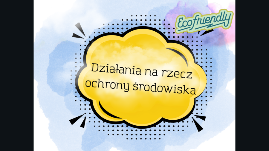 Prezentacja na temat ekologii - Działania na rzecz ochrony środowiska