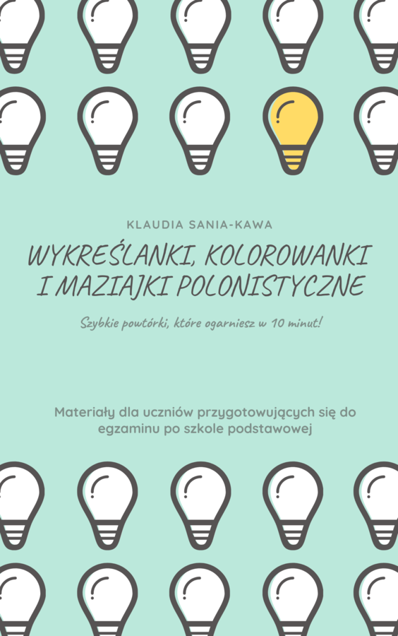 Maziajki polonistyczne - kreatywna powtórka do Egzaminu Ósmoklasisty!
