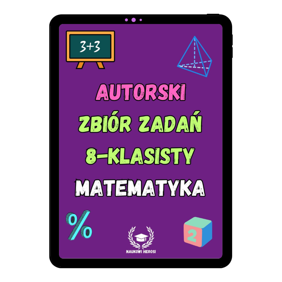 Autorski zbiór zadań 8-klasisty - Matematyka