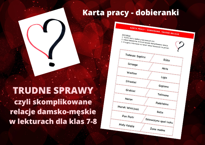 Dobieranki - trudne relacje w lekturach dla klas 7-8