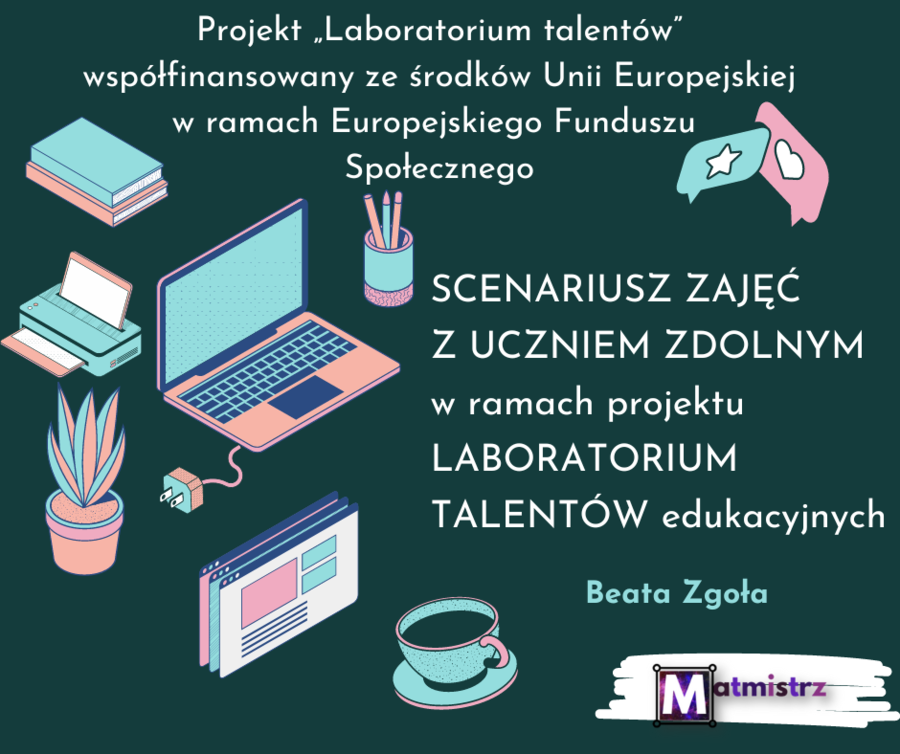 Scenariusze zajęć z uczniem zdolnym w ramach projektu LABORATORIUM TALENTÓW edukacyjnych