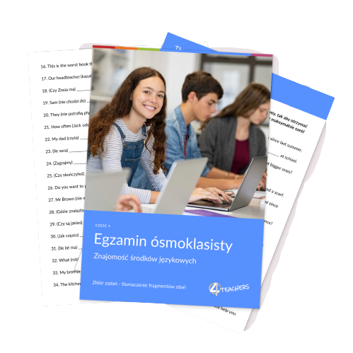EGZAMIN 8-klasisty CZĘŚĆ 4: Znajomość środków językowych- TŁUMACZENIE FRAGMENTÓW ZDAŃ