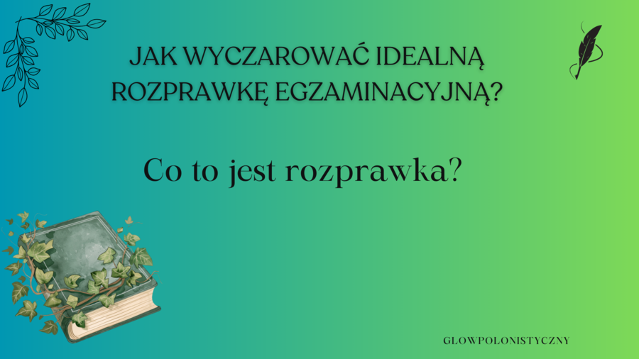 Jak napisać rozprawkę na 20 punktów?