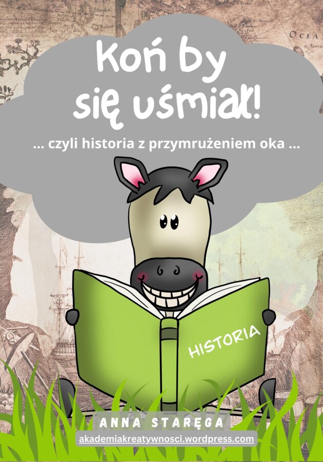 Koń by się uśmiał... czyli historia z przymrużeniem oka