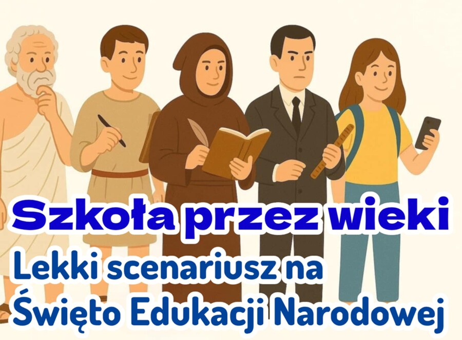 "Szkoła przez wieki" - scenariusz uroczystości z okazji święta Edukacji Narodowej