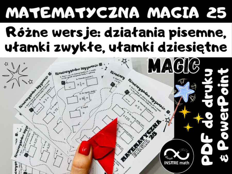 Niewiarygodne Wyzwanie. Matematyczna Magia dla klas 4-8 (działania pisemne lub ułamki zwykłe lub ułamki dziesiętne).