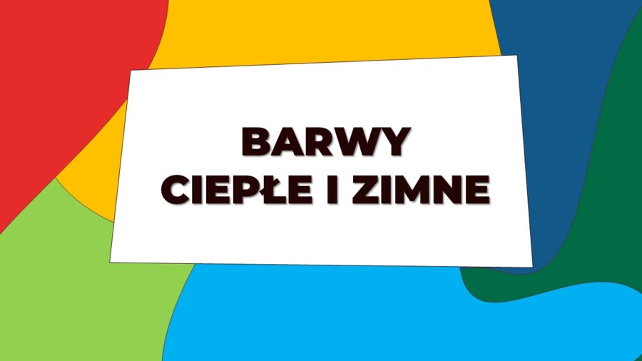 Barwy ciepłe i zimne - prezentacja