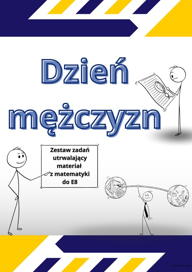 DZIEŃ MĘŻCZYZN - utrwalenie wiadomości przed E8 z matematyki