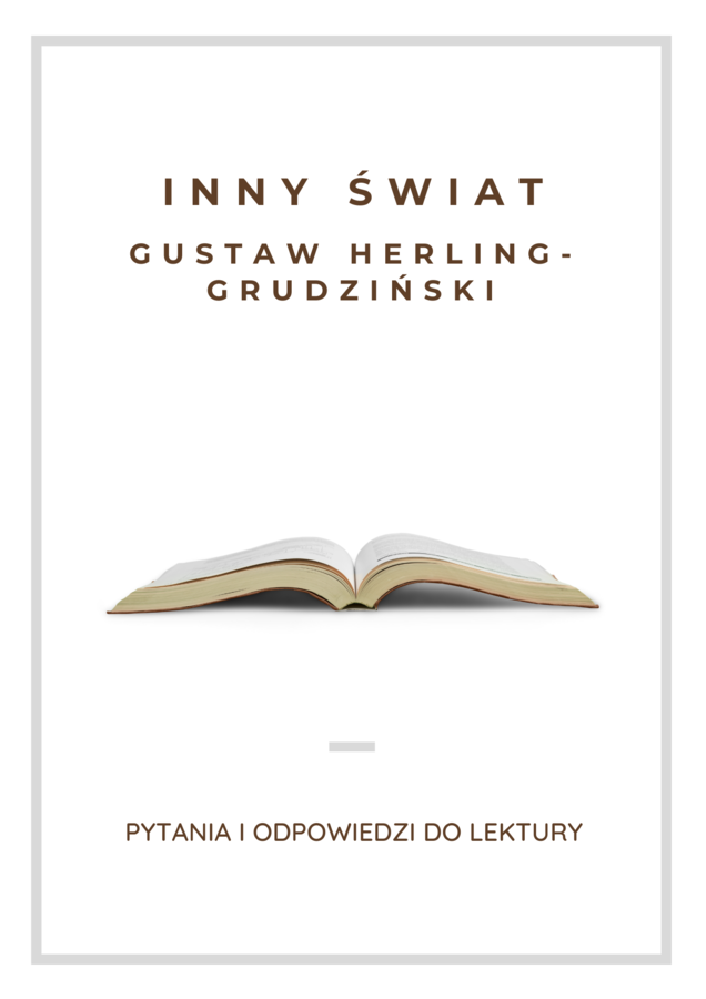 GUSTAW HERLING-GRUDZIŃSKI INNY ŚWIAT PYTANIA I ODPOWIEDZI DO LEKTURY MATURA
