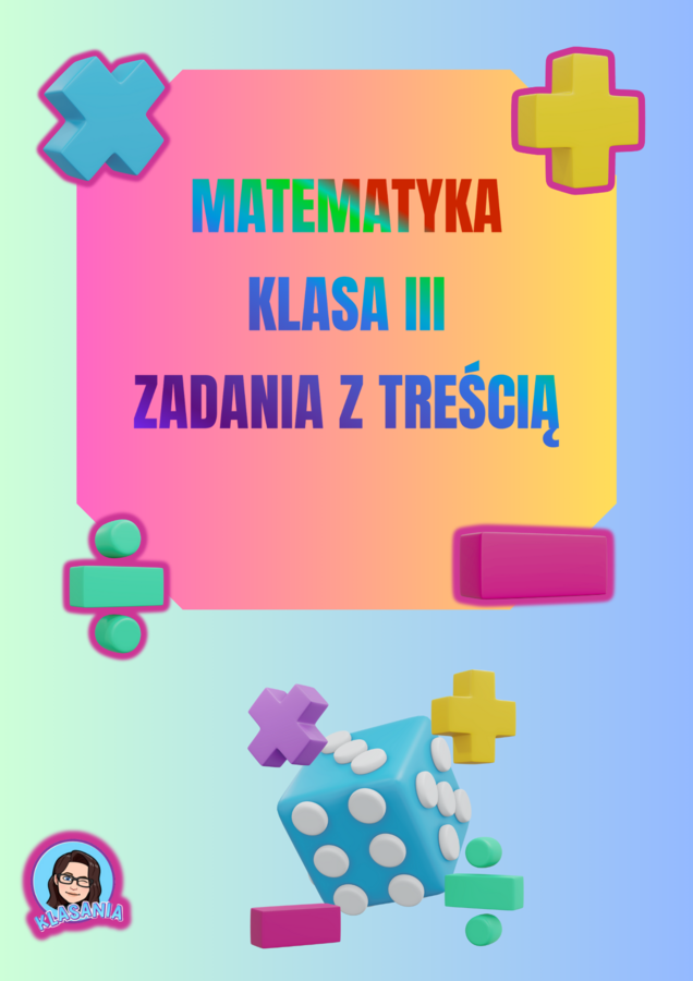 Zadania z treścią- matematyka klasa 3