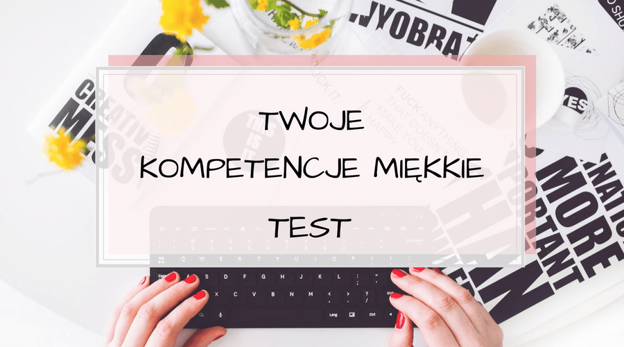 Test kompetencji miękkich umiejętności społecznych dla młodzieży (14+) wraz z omówieniem