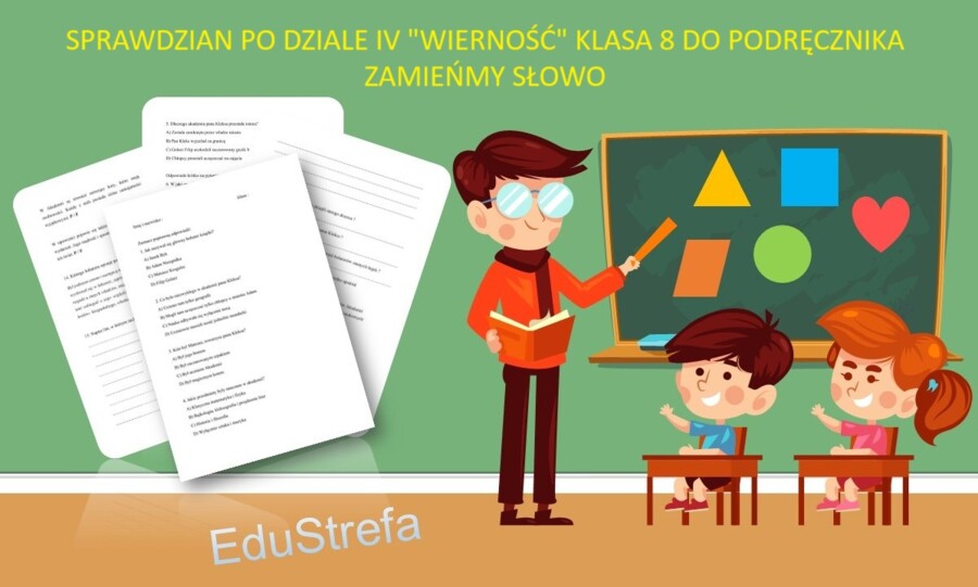 Sprawdzian po dziale IV "Wierność" klasa 8 do podręcznika ZAMIEŃMY SŁOWO (wersja edytowalna i pdf)