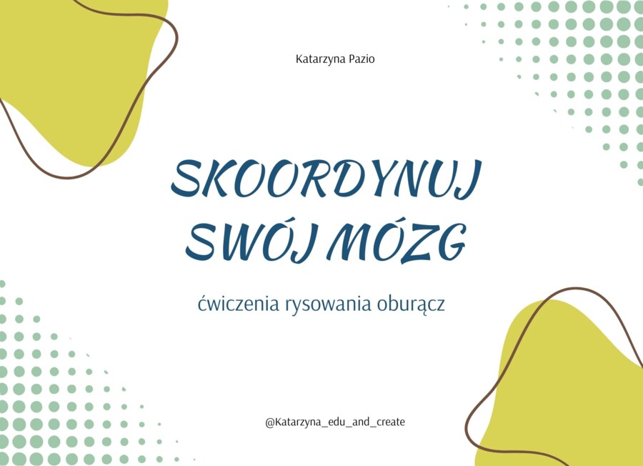 SKOORDYNUJ SWÓJ MÓZG - ćwiczenia rysowania oburącz