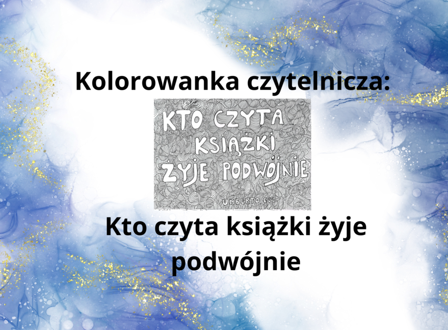 Kolorowanka czytelnicza Kto czyta książki żyje podwójnie – biblioteka – kolorowanka - książki - relaks