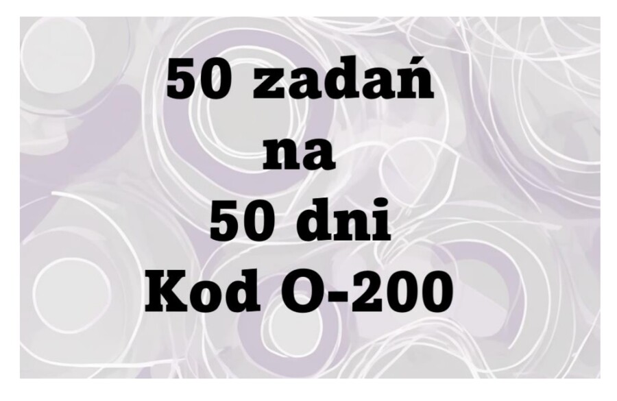 50 zadań na 50 dni O-200