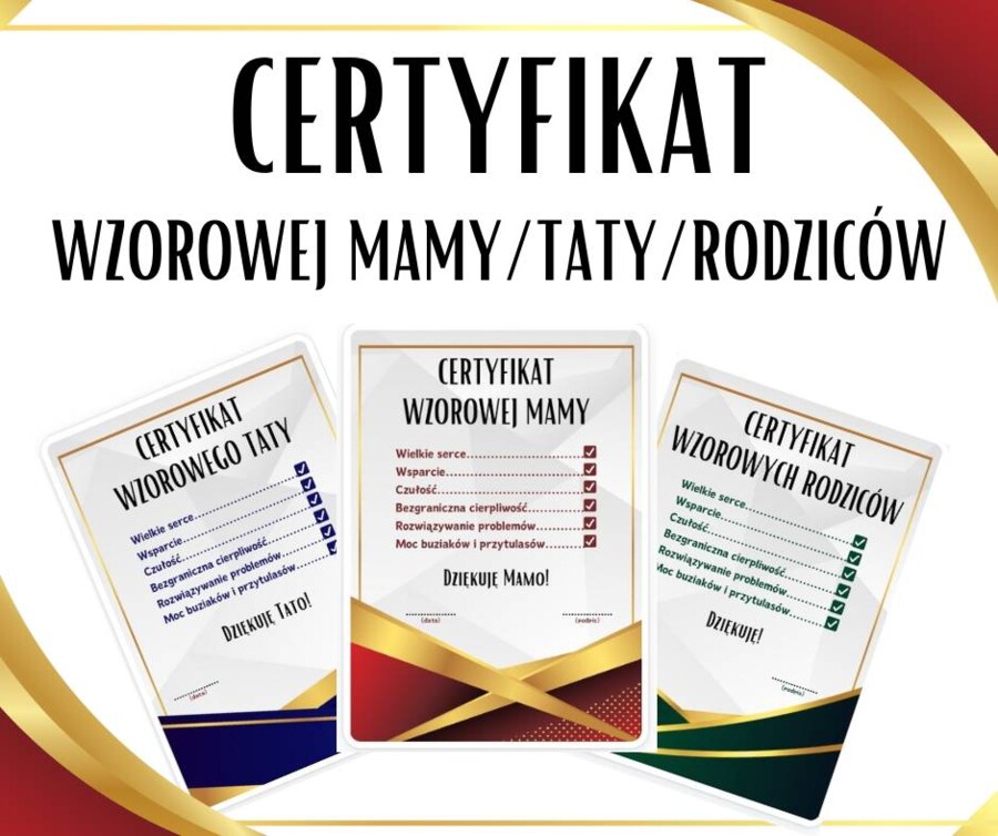 Certyfikaty: Wzorowej Mamy, Wzorowego Taty, Wzorowych Rodziców