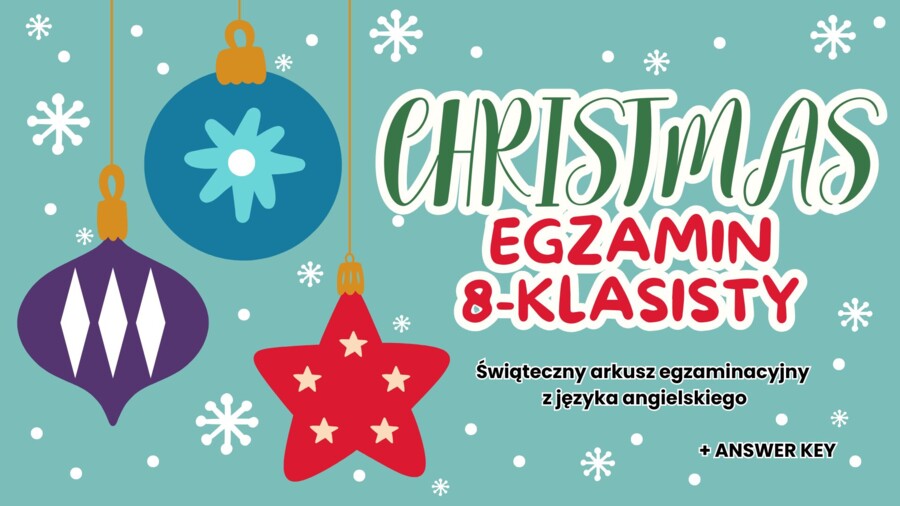 Egzamin 8-klasisty – CHRISTMAS LESSON | Zestaw zadań egzaminacyjnych do e8: reakcje, dialogi, czytanie, tłumaczenia, e-mail + klucz odpowiedzi! (Poziom A2-B1)