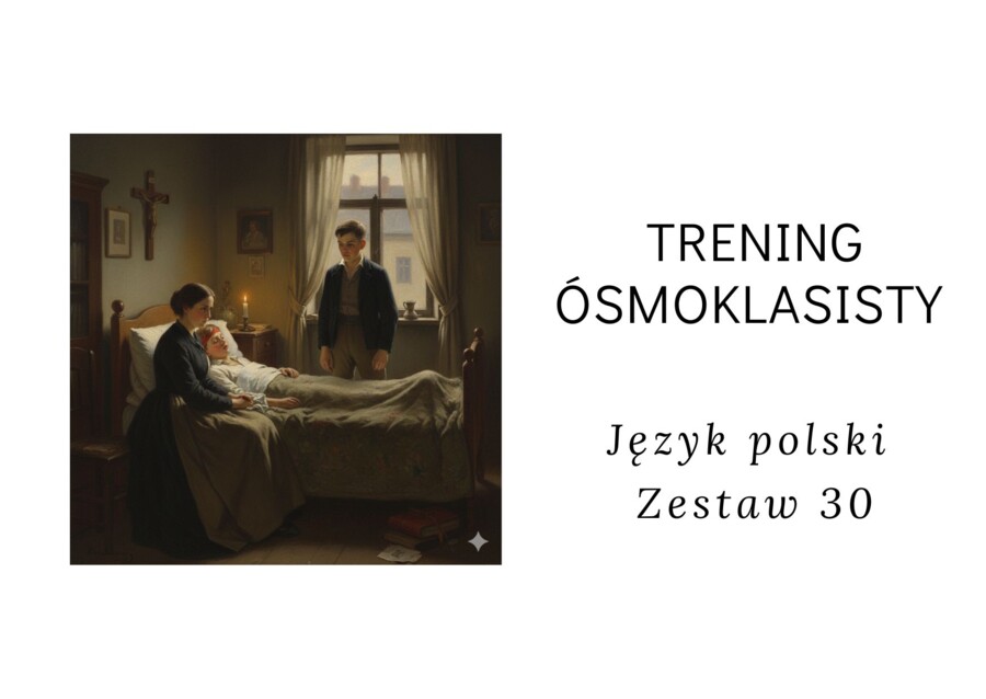 Trening ósmoklasisty -język polski. Zestaw 30