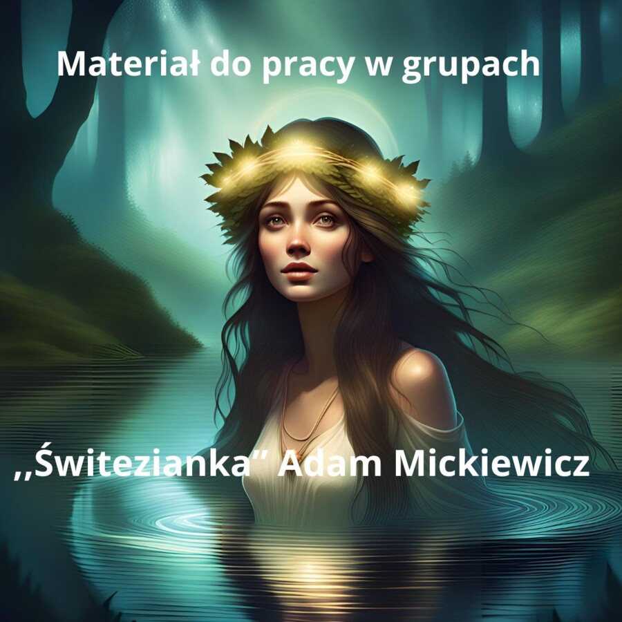 Świtezianka _ materiał do pracy w grupach + klucz dla nauczyciela! HIT!