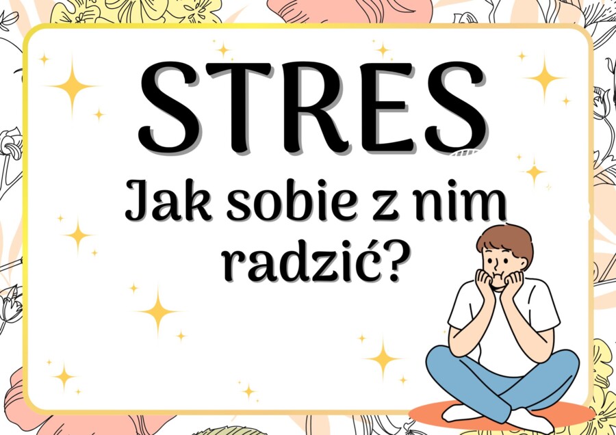 STRES Jak sobie z nim radzić?