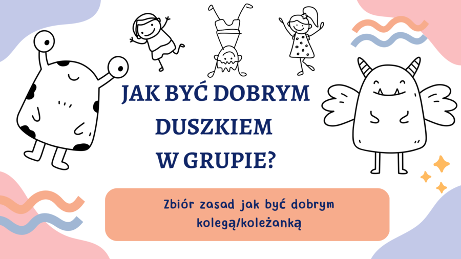 Materiał na gazetke + prezentacja dla wychowawców i pedagogów ,,Jak być dobrym duszkiem w grupie"