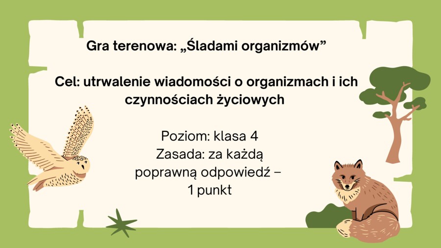 Gra terenowa, stacje zadaniowe przyroda klasa 4 "Poznajemy świat organizmów"