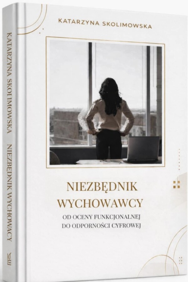 NIEZBĘDNIK WYCHOWAWCY – Od Szkolnej Oceny Funkcjonalnej do odporności cyfrowej
