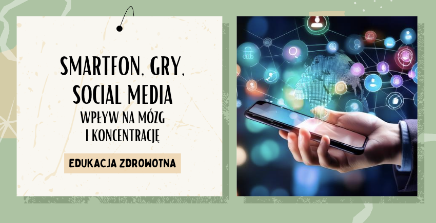 "Smartfon, gry, social media - wpływ na mózg i koncentrację" ciekawa lekcja Edukacji Zdrowotnej