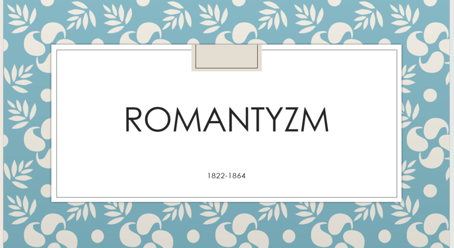 Prezentacja, romantyzm, wprowadzenie do epoki, gotowa lekcja z zadaniami i pojęciami, pdf