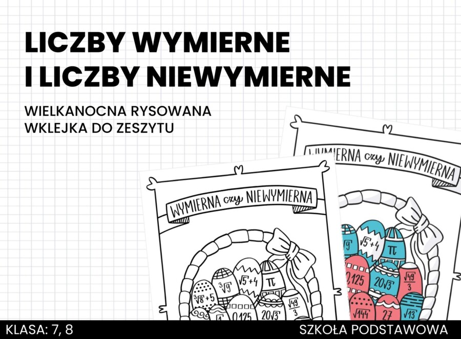 Liczby wymierne i liczby niewymierne. Wielkanocna rysowana wklejka do zeszytu. Matematyka. Szkoła podstawowa. Klasa 7. Klasa 8. Wielkanoc