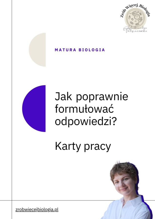 Jak formułować odpowiedzi na maturze z biologii? Karty pracy.