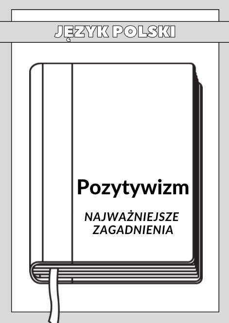 Pozytywizm – Najważniejsze Zagadnienia – Karty Pracy dla Maturzystów