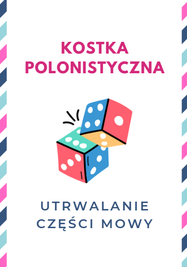 KOSTKA POLONISTYCZNA NAUKA CZĘŚCI MOWY PRZYMIOTNIK RZECZOWNIK CZASOWNIK TRYBY CZASY