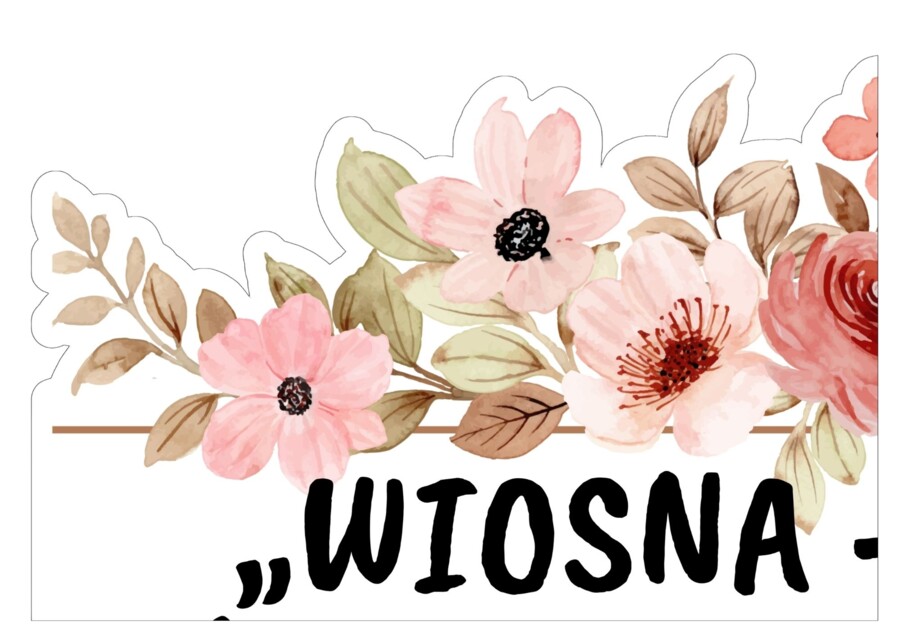 WIOSNA - CZAS NA UŚMIECH I ŻYCZLIWOŚĆ