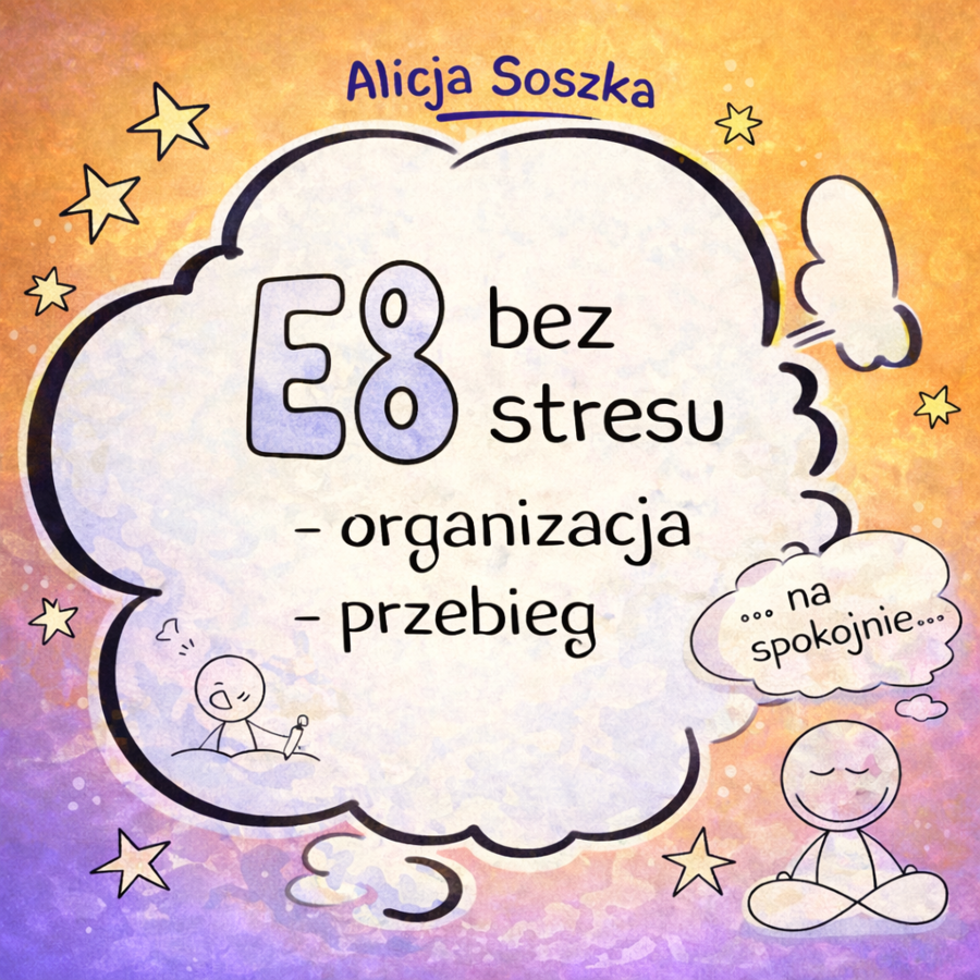Egzamin ósmoklasisty bez stresu – webinar o organizacja i przebiegu E8 - krok po kroku