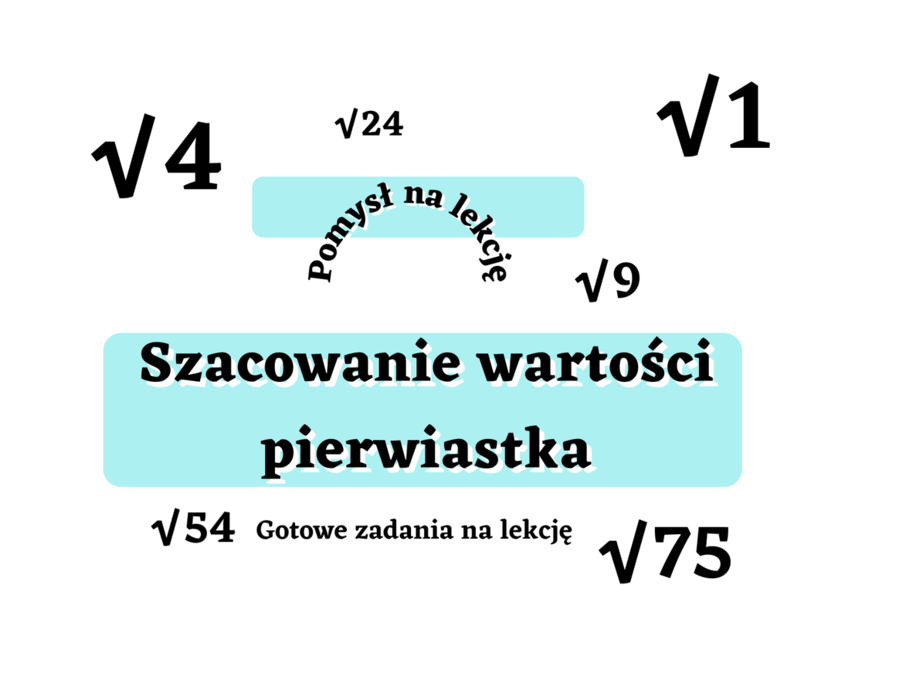 Szacowanie wartości pierwiastka klasa 7. Przykład i gotowe zadania na lekcję :)