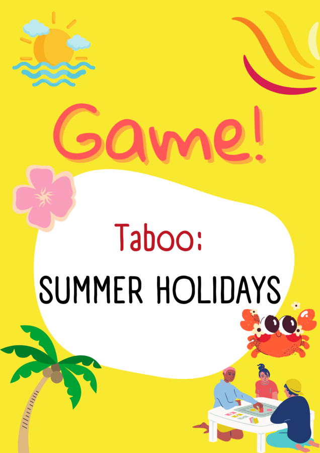 Taboo/ Gra/ Summer holidays / Wakacje / Warm-up/ Rozgrzewka/ Klasy 4-6/ Klasy 6-8/ Liceum/ SP 4-6/ SP 8/ SP 6-8/ Zabawa