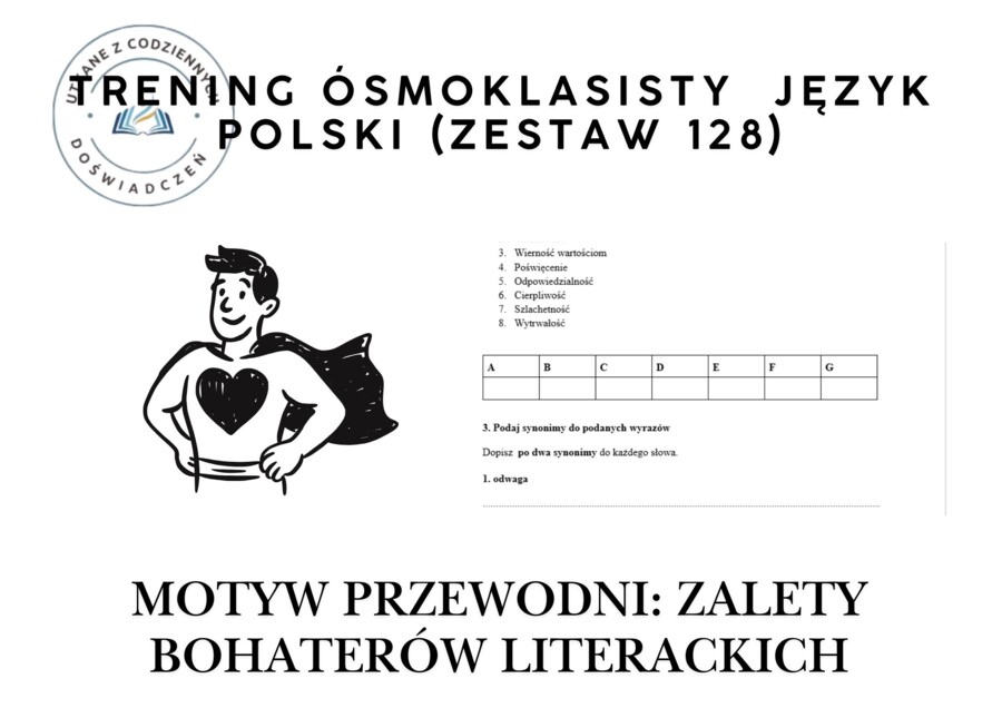 Trening ósmoklasisty – język polski (zestaw 128). Motyw przewodni: ZALETY BOHATERÓW LITERACKICH