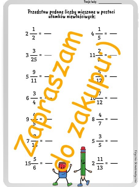 Zamiana liczb mieszanych na ułamki niewłaściwe - karta pracy lub kartkówka z rozwiązaniem.