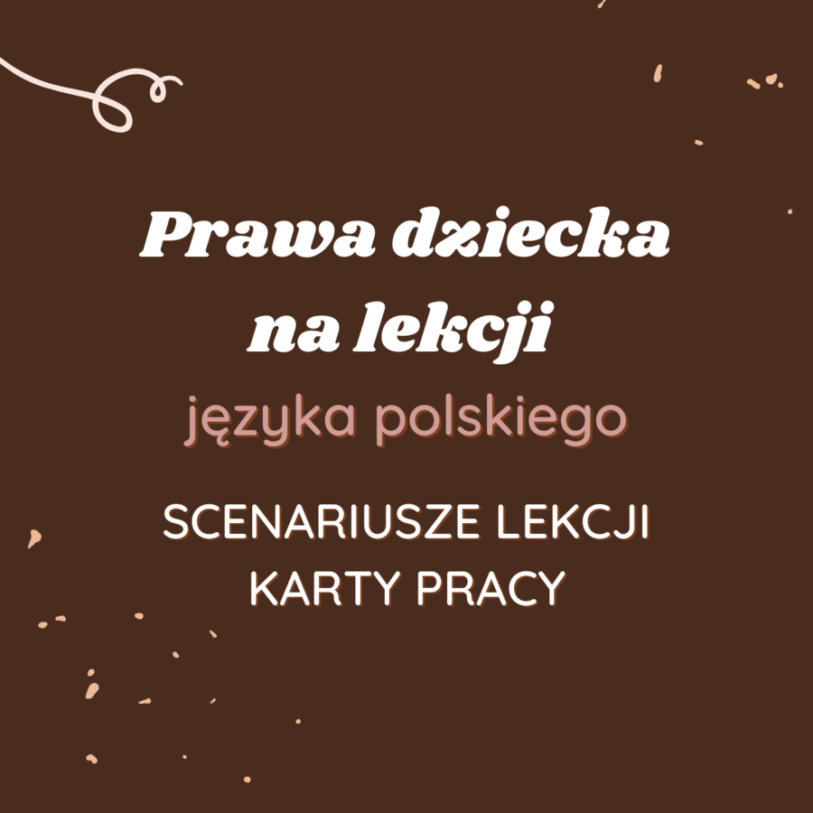 Scenariusze lekcji i karty pracy: Prawa dziecka