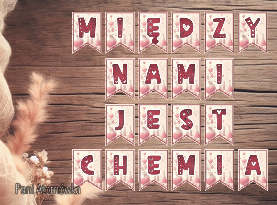 Girlanda / baner / proporczyk / napis / dekoracje / ścienna gazetka szkolna. MIĘDZY NAMI JEST CHEMIA! Walentynki. Święto zakochanych.