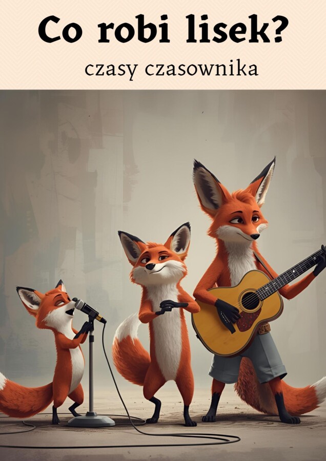 Co robi lisek- czasy czasownika