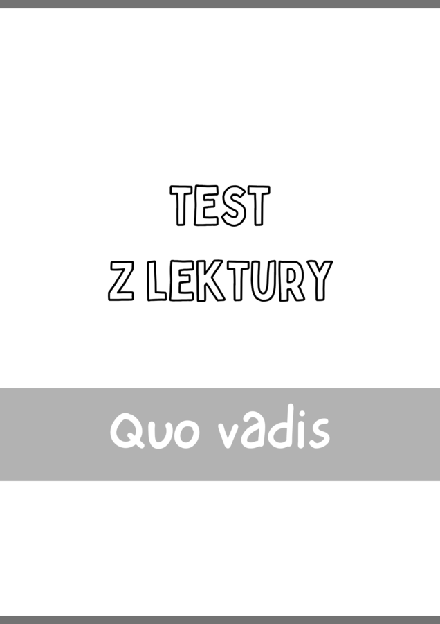 Test z lektury „Quo vadis” | Sienkiewicz | Szkoła podstawowa | 15 pytań ABCD + Klucz + Skala ocen