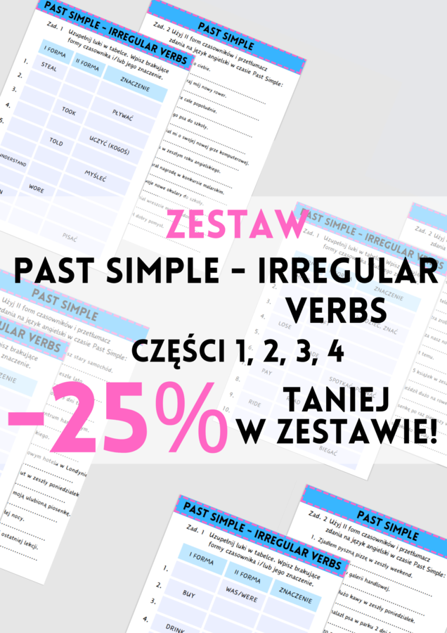 ZESTAW - Past Simple – Irregular Verbs cz. 1, 2, 3, 4 – czasowniki nieregularne – karty pracy – powtórka – ćwiczenia – egzamin ósmoklasisty – matura – angielski