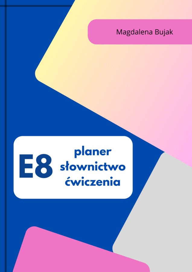 Angielski - Egzamin ósmoklasisty - Planer nauki na 8 tygodni z zestawem słownictwa i ćwiczeniami